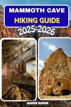 Mammoth Cave Hiking Guide 2025–2026 (Trailwise: The 2025 Hiking Series)