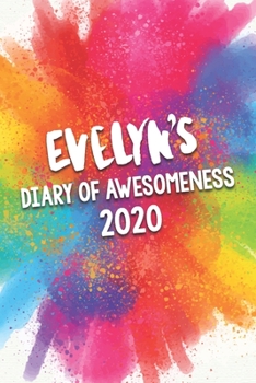 Paperback Evelyn's Diary of Awesomeness 2020: Unique Personalised Full Year Dated Diary Gift For A Girl Called Evelyn - 185 Pages - 2 Days Per Page - Perfect fo Book