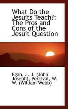 Paperback What Do the Jesuits Teach?: The Pros and Cons of the Jesuit Question Book