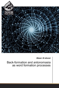 Paperback Back-formation and antonomasia as word formation processes Book