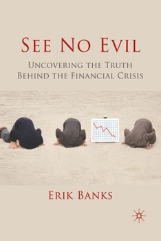Paperback See No Evil: Uncovering the Truth Behind the Financial Crisis Book