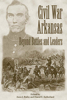 Civil War Arkansas: Beyond Battles and Leaders (Civil War in the West) - Book  of the Civil War in the West