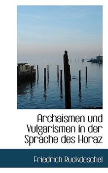 Paperback Archaismen Und Vulgarismen in Der Sprache Des Horaz [German] Book