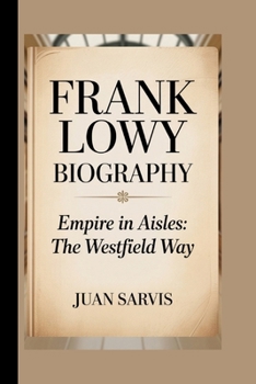 Paperback Frank Lowy: Empire in Aisles: The Westfield Way Book