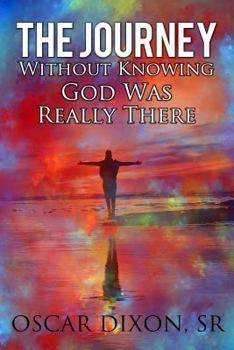 Paperback The Journey Without Know God Was Really There Book