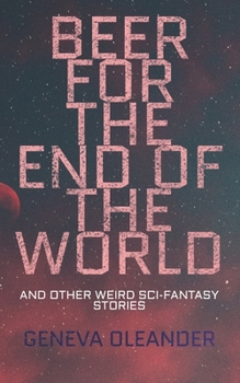 Paperback Beer for the End of the World: And Other Weird Sci-Fantasy Stories Book