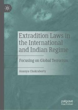 Hardcover Extradition Laws in the International and Indian Regime: Focusing on Global Terrorism Book