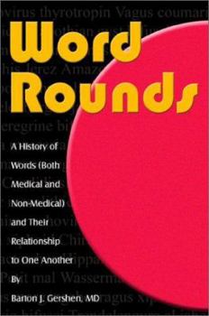 Paperback Word Rounds: A History of Words (Both Medical and Non-Medical) and Their Relationship to One Another Book