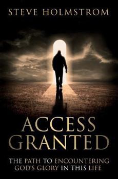 Paperback Access Granted: The Path to Encountering God's Glory in this Life Book
