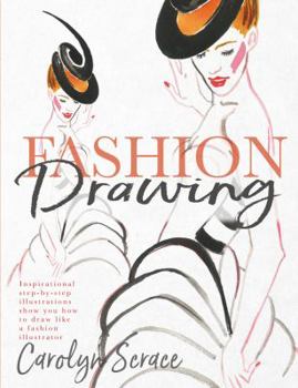 Paperback Fashion Drawing: Inspirational Step-By-Step Illustrations Show You How to Draw Like a Fashion Illustrator Book