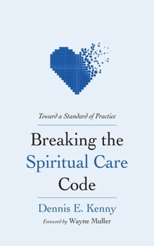 Paperback Breaking the Spiritual Care Code: Toward a Standard of Practice Book