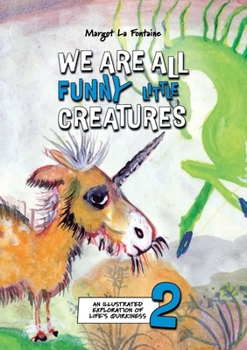 Paperback We Are All Funny Little Creatures 2: An illustrated exploration of life's quirkiness Book