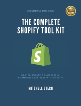 Paperback The Complete Shopify Tool Kit: How to create a successful ecommerce business with Shopify Book