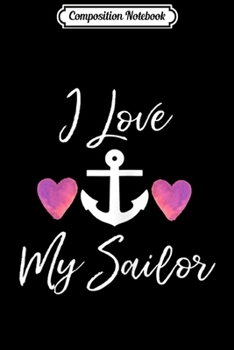 Composition Notebook: Womens I Love My-Sailor - Navy Military Wife  Journal/Notebook Blank Lined Ruled 6x9 100 Pages