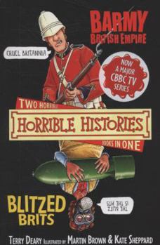 The Barmy British Empire And The Blitzed Brits (Horrible Histories) - Book  of the Horrible Histories Collections