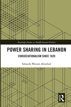 Paperback Power Sharing in Lebanon: Consociationalism Since 1820 Book