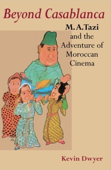 Paperback Beyond Casablanca: M.A. Tazi and the Adventure of Moroccan Cinema Book