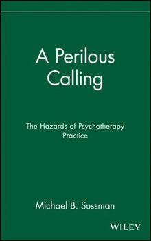 Hardcover A Perilous Calling: The Hazards of Psychotherapy Practice Book