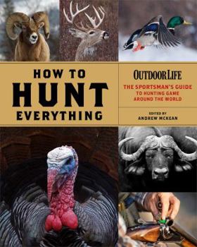 Hardcover How to Hunt Everything (Outdoor Life) Book