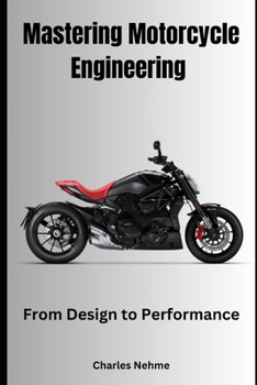 Paperback Mastering Motorcycle Engineering: From Design to Performance Book