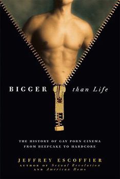 Hardcover Bigger Than Life: The History of Gay Porn Cinema from Beefcake to Hardcore Book