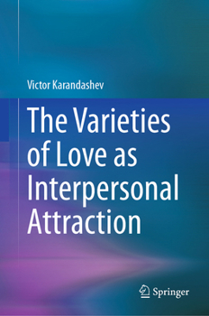 Hardcover The Varieties of Love as Interpersonal Attraction Book