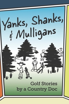 Paperback Yanks, Shanks, and Mulligans: Golf Stories by a Country Doc Book