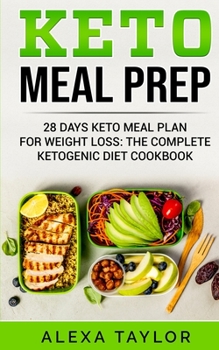 Paperback Keto Meal Prep: 28 Days Meal Plan For Weight Loss: The Complete Ketogenic Diet Cookbook Book