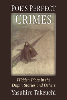 Paperback Poe's Perfect Crimes: Hidden Plots in the Dupin Stories and Others Book