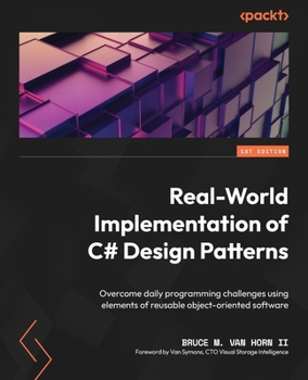 Paperback Real-World Implementation of C# Design Patterns: Overcome daily programming challenges using elements of reusable object-oriented software Book