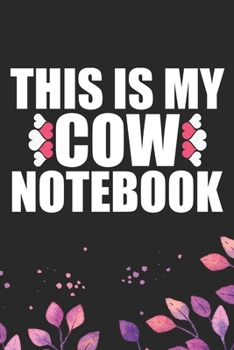 Paperback This Is My Cow Notebook: Cool Cow Journal Notebook - Cow Lover Gifts for Women- Funny Cow Notebook Journal- Cow Farmer Gifts - Gifts for Cow Ow Book