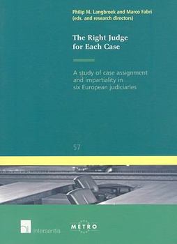 Paperback The Right Judge for Each Case: A Study of Case Assignment and Impartiality in Six European Judiciaries Book