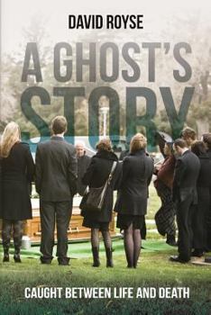 Paperback A Ghost's Story: Caught Between Life and Death Book