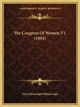 Paperback The Congress Of Women V1 (1894) Book