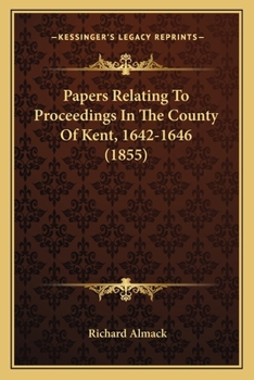 Paperback Papers Relating To Proceedings In The County Of Kent, 1642-1646 (1855) Book