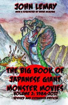 The Big Book of Japanese Giant Monster Movies Vol 2: 1984-2014 - Book  of the Big Book of Japanese Giant Monster Movies