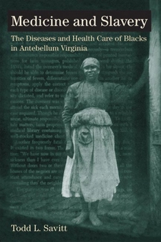 Paperback Medicine and Slavery: The Diseases and Health Care of Blacks in Antebellum Virginia Book