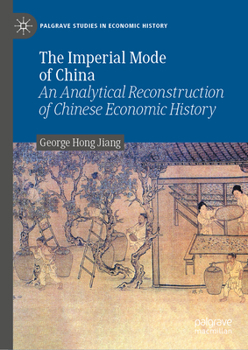 Hardcover The Imperial Mode of China: An Analytical Reconstruction of Chinese Economic History Book