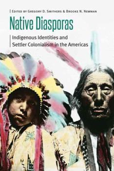 Paperback Native Diasporas: Indigenous Identities and Settler Colonialism in the Americas Book