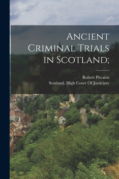 Paperback Ancient Criminal Trials in Scotland; Book