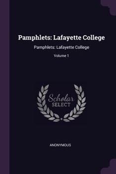 Paperback Pamphlets: Lafayette College: Pamphlets: Lafayette College; Volume 1 Book