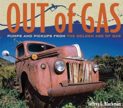 Hardcover Out of Gas: Pumps and Pickups from the Golden Age of Gas Book