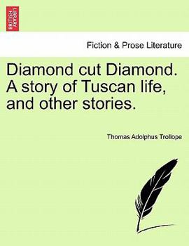 Paperback Diamond Cut Diamond. a Story of Tuscan Life, and Other Stories. Book