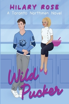 Wild Pucker - Book #3 of the Toronto Northmen