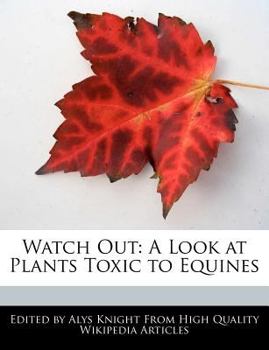 Paperback Watch Out: A Look at Plants Toxic to Equines Book