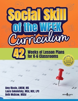 Social Skill of the Week Curriculum: 42 Weeks of Lesson Plans for K-6 Classrooms