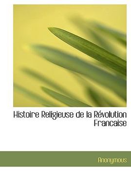 Paperback Histoire Religieuse de La R Volution Francaise [French] [Large Print] Book
