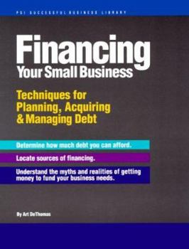 Paperback Financing Your Small Business: Techniques for Planning, Acquiring & Managing Debt Book