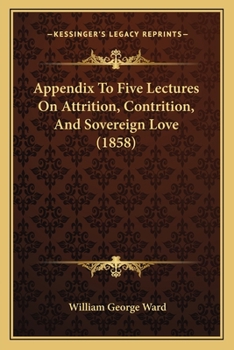 Paperback Appendix To Five Lectures On Attrition, Contrition, And Sovereign Love (1858) Book