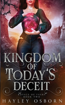 Kingdom of Today's Deceit - Book #2 of the Royals of Faery